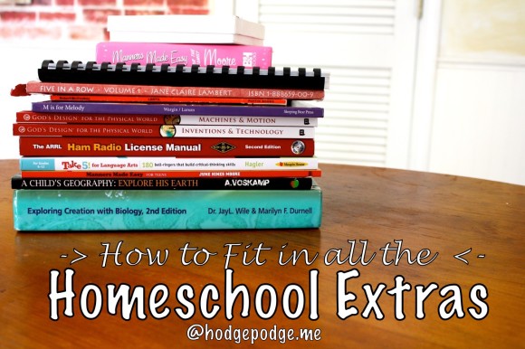 How To Fit In All The #Homeschool Extras at Hodgepodge