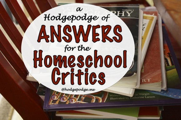 A Hodgepodge of Answers for the Homeschool Critics