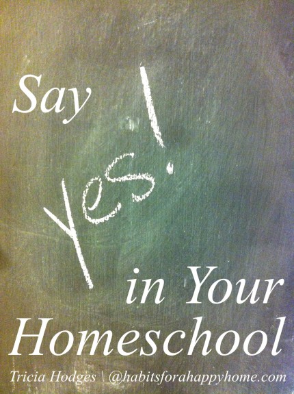 Say YES in Your #Homeschool www.habitsforahappyhome.com