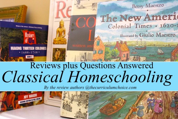 Classical #Homeschooling - Reviews and Your Questions Answered at www.thecurriculumchoice.com