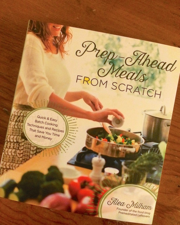 Prep-Ahead Meals From Scratch - Practical for All Palates!